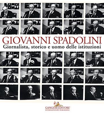Giovanni Spadolini: Giornalista, storico e uomo delle istituzioni